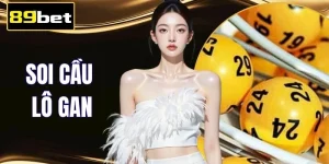 Soi Cầu Lô Gan 89BET - 120 Giây Nắm Cách Đọc Dữ Liệu